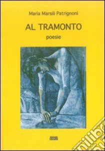 Al tramonto libro di Marsili Patrignoni Maria