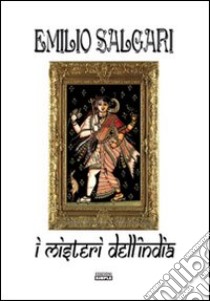 I misteri dell'India libro di Salgari Emilio; Belli L. (cur.); D'Angelo C. (cur.)