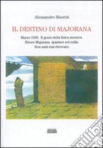 Il destino di Majorana libro di Maurizi Alessandro