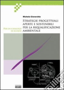 Strategie progettuali aperte e sostenibili per la riqualificazione ambientale libro di Cioverchia Michela