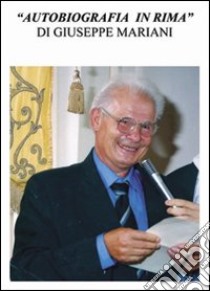 Autobiografia in rima libro di Mariani Giuseppe