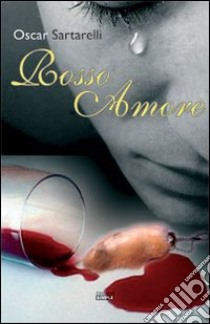 Rosso amore libro di Sartarelli Oscar