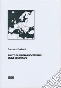 Scritti di diritto processuale civile comparato libro di Fradeani Francesco