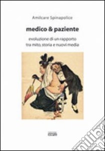 Medico e paziente libro di Spinapolice Amilcare