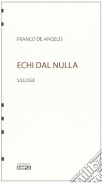 Echi dal nulla libro di De Angelis Franco