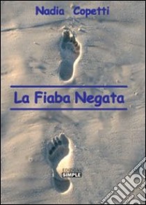 La fiaba negata libro di Copetti Nadia