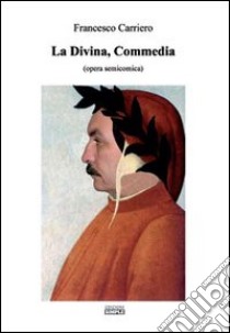 La Divina Commedia opera semicomica libro di Carriero Francesco