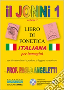 Il Jonni 1. Libro di fonetica italiana per immagini. Con CD-ROM libro di Angeletti Paolo