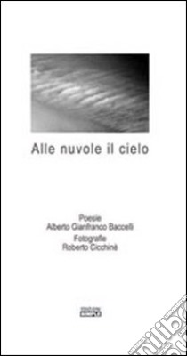 Alle nuvole il cielo libro di Baccelli Alfredo G.