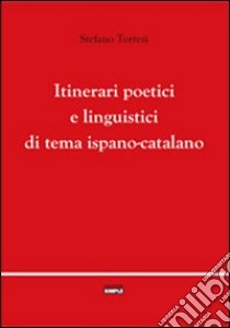 Itinerari poetici e linguistici di tema ispano-catalano libro di Torresi Stefano