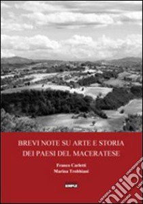 Brevi note su arte e storia dei paesi del Maceratese libro di Carletti Franco; Trobbiani Marina