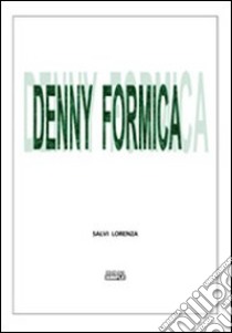 Denny Formica libro di Salvi Lorenza