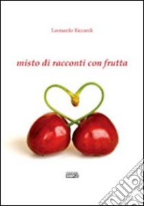 Misto di racconti con frutta libro di Riccardi Leonardo