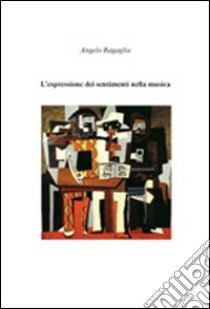 L'espressione dei sentimenti nella musica libro di Ragaglia Angelo