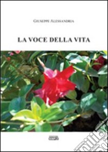 La voce della vita libro di Alessandria Giuseppe