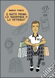 E nato prima lo shopping o la vetrina? libro di Tanca Marco