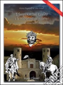 L'imperatore. Guido e le tradizioni sui paladini. Un viaggio nel reame incantato del Sibillini libro di Pugacioff Marco; Natali Luca