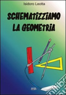 Schematizziamo la geometria libro di Leotta Isidoro