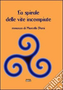 La spirale delle vite incompiute libro di Parsi Marcello