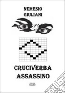 Cruciverba assassino libro di Giuliani Nemesio