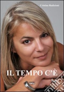 Il tempo c'è libro di Radicioni Cristina