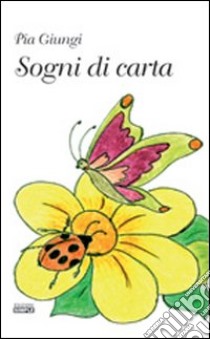 Sogni di carta libro di Giungi Pia