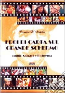 Eroi di carta sul grande schermo. Emilio Salgari e il cinema libro di D'Angelo Corinne