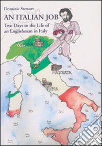 An italian job. Two days in the life of an englishman in Italy libro di Stewart Dominic