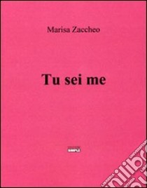 Tu sei me libro di Zaccheo Marisa