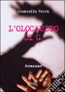 L'olocausto di G. libro di Vacca Graziella