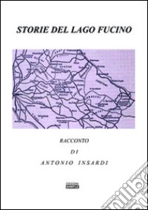 Storie del lago Fucino libro di Insardi Antonio