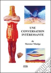 Une conversation interèssante. Ediz. italiana e francese libro di Miedge Mercier