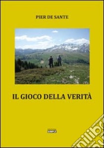 Il gioco della verità libro di De Sante Pier