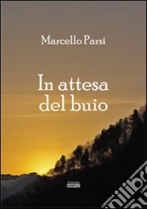 In attesa del buio libro di Parsi Marcello