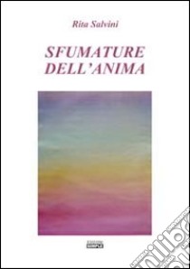 Sfumature dell'anima libro di Salvini Rita