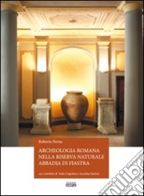 Archeologia romana nella riserva naturale Abbadia di Fiastra libro di Perna Roberto