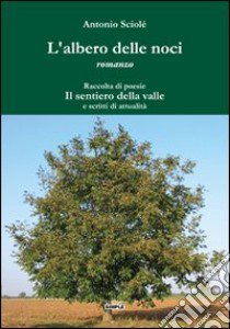 L'albero delle noci libro di Sciolé Antonio