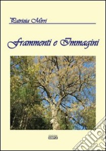 Frammenti e immagini libro di Mirri Patrizia