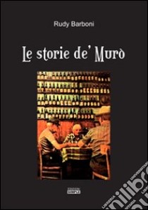 Le storie de' Murò libro di Barboni Rudy