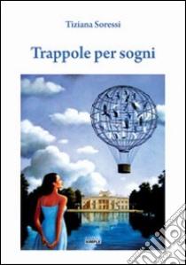 Trappole per sogni libro di Soressi Tiziana