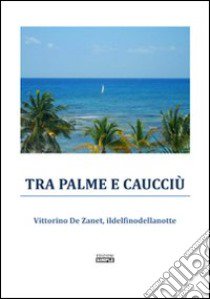 Tra palme e caucciù libro di De Zanet Vittorino