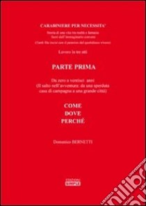 Carabiniere per necessità. Lavoro in tre atti libro di Bernetti Domenico