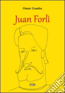Juan Forlì libro di Gamba Omar