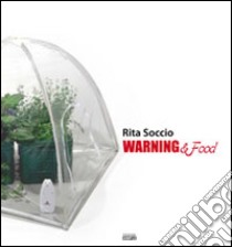 Warning & food. Ediz. italiana libro di Soccio Rita