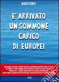 È arrivato un gommone carico di europei libro di Renzi Marco