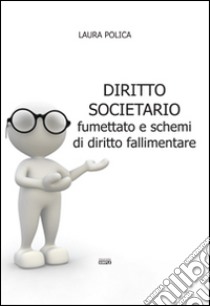 Diritto societario fumettato e schemi di diritto fallimentare libro di Polica Laura