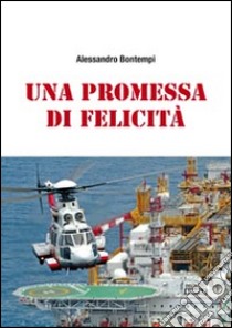 Una promessa di felicità libro di Bontempi Alessandro