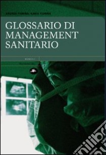 Glossario di management sanitario libro di Fiorina Andrea; Fiorina Ilaria