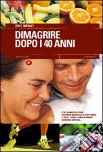 Dimagrire dopo i 40 anni libro di Menat Eric