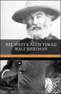 Nel west e altri viaggi libro di Whitman Walt; Montefiori B. (cur.)